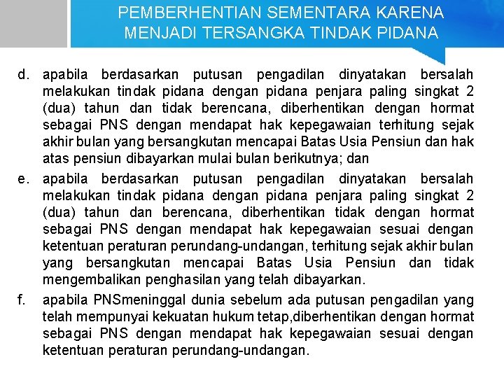 PEMBERHENTIAN SEMENTARA KARENA MENJADI TERSANGKA TINDAK PIDANA d. apabila berdasarkan putusan pengadilan dinyatakan bersalah