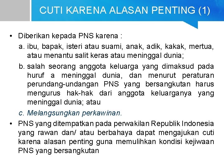 CUTI KARENA ALASAN PENTING (1) • Diberikan kepada PNS karena : a. ibu, bapak,