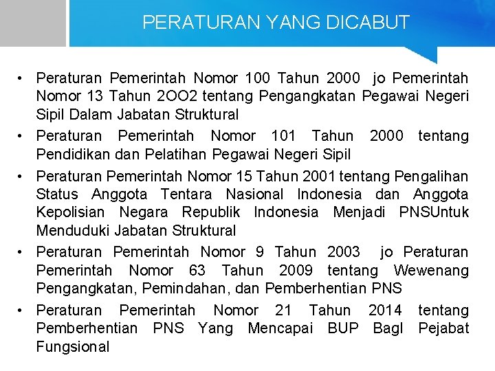 PERATURAN YANG DICABUT • Peraturan Pemerintah Nomor 100 Tahun 2000 jo Pemerintah Nomor 13