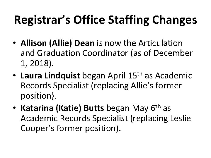Registrar’s Office Staffing Changes • Allison (Allie) Dean is now the Articulation and Graduation