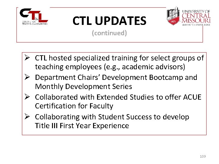 CTL UPDATES (continued) Ø CTL hosted specialized training for select groups of teaching employees