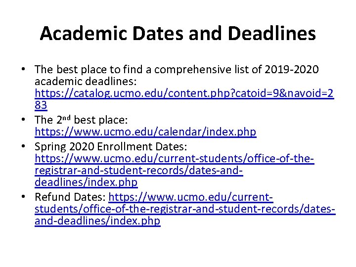 Academic Dates and Deadlines • The best place to find a comprehensive list of