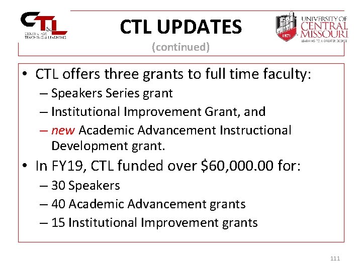 CTL UPDATES (continued) • CTL offers three grants to full time faculty: – Speakers