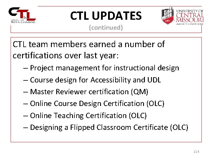 CTL UPDATES (continued) CTL team members earned a number of certifications over last year: