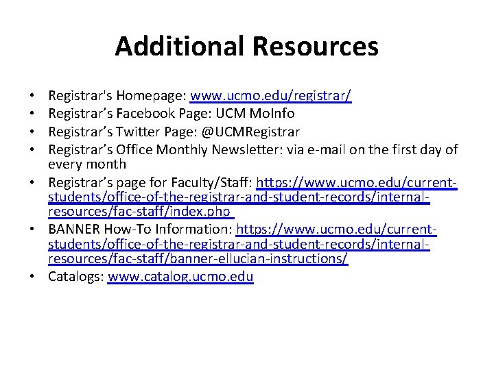 Additional Resources Registrar's Homepage: www. ucmo. edu/registrar/ Registrar’s Facebook Page: UCM Mo. Info Registrar’s