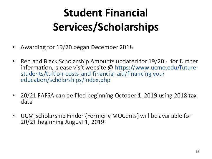 Student Financial Services/Scholarships • Awarding for 19/20 began December 2018 • Red and Black