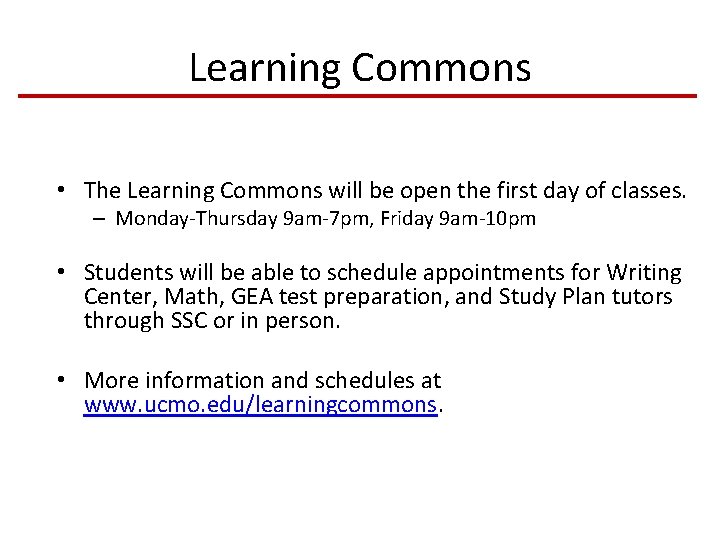 Learning Commons • The Learning Commons will be open the first day of classes.