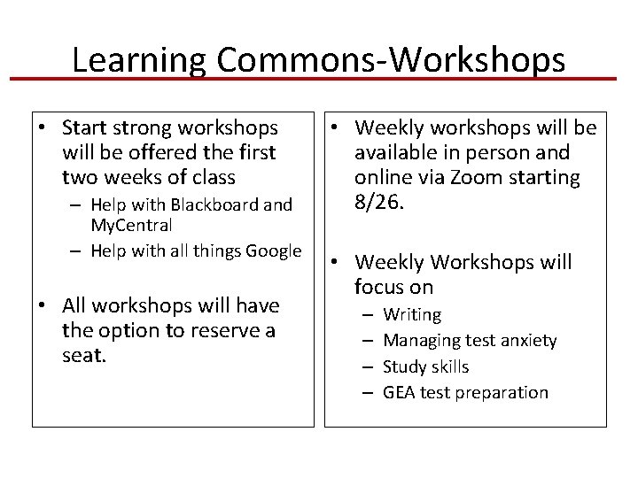 Learning Commons-Workshops • Start strong workshops will be offered the first two weeks of