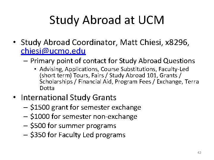 Study Abroad at UCM • Study Abroad Coordinator, Matt Chiesi, x 8296, chiesi@ucmo. edu