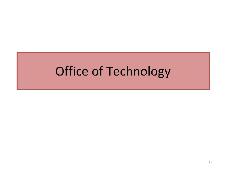 Office of Technology 43 