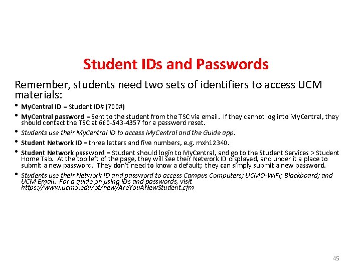 Student IDs and Passwords Remember, students need two sets of identifiers to access UCM