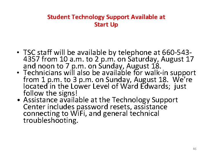 Student Technology Support Available at Start Up • TSC staff will be available by