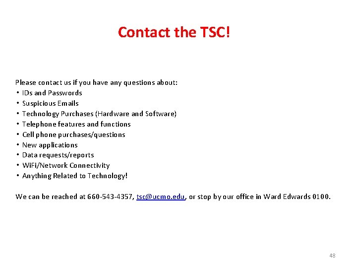 Contact the TSC! Please contact us if you have any questions about: • IDs