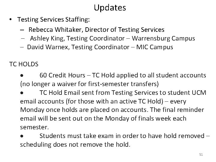 Updates • Testing Services Staffing: – Rebecca Whitaker, Director of Testing Services – Ashley