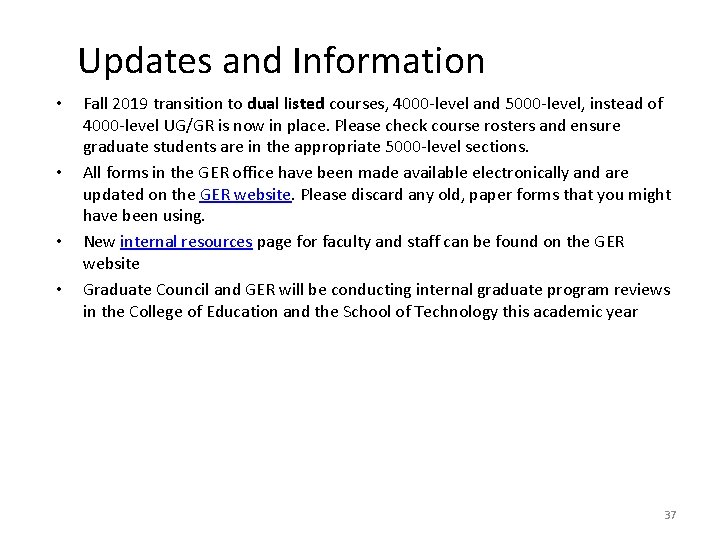 Updates and Information • • Fall 2019 transition to dual listed courses, 4000 -level
