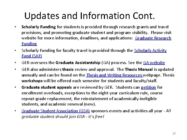 Updates and Information Cont. • • • Scholarly Funding for students is provided through