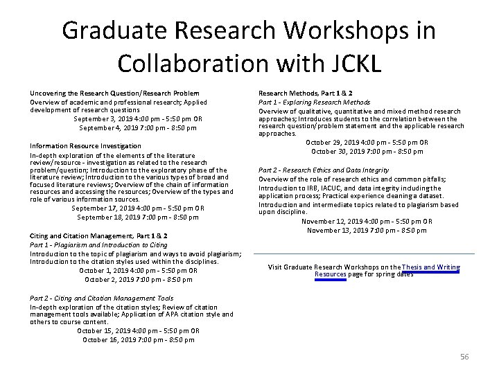 Graduate Research Workshops in Collaboration with JCKL Uncovering the Research Question/Research Problem Overview of