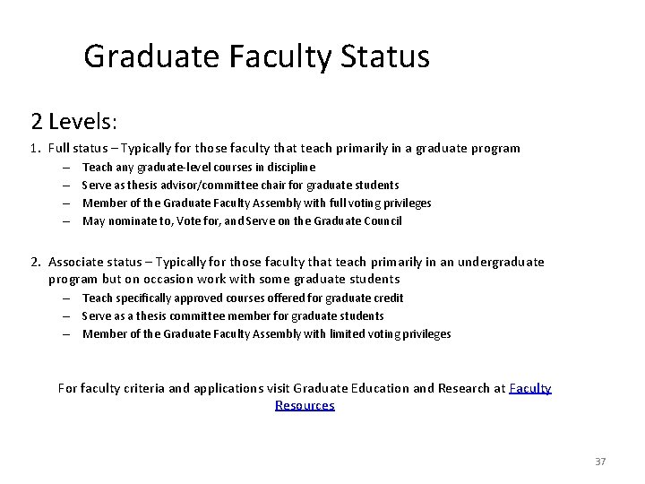 Graduate Faculty Status 2 Levels: 1. Full status – Typically for those faculty that