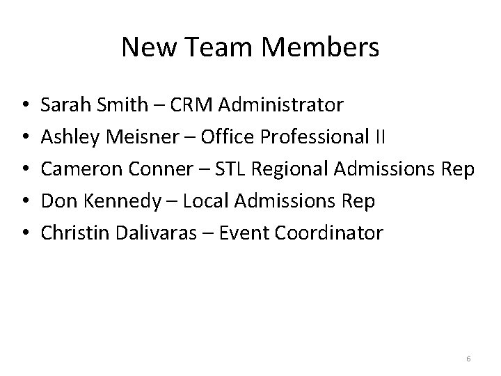 New Team Members • • • Sarah Smith – CRM Administrator Ashley Meisner –