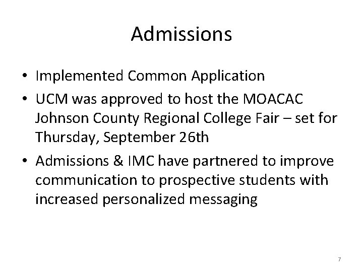 Admissions • Implemented Common Application • UCM was approved to host the MOACAC Johnson