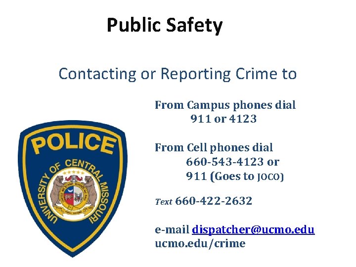 Public Safety Contacting or Reporting Crime to From Campus phones dial 911 or 4123