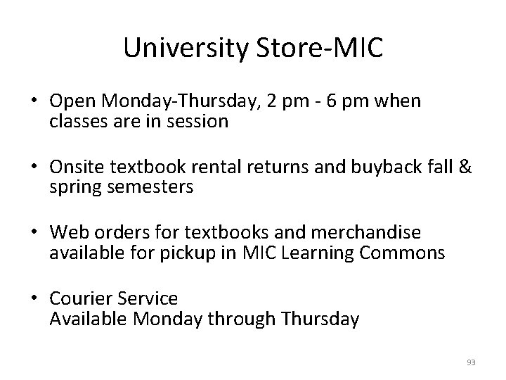 University Store-MIC • Open Monday-Thursday, 2 pm - 6 pm when classes are in