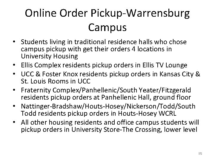 Online Order Pickup-Warrensburg Campus • Students living in traditional residence halls who chose campus