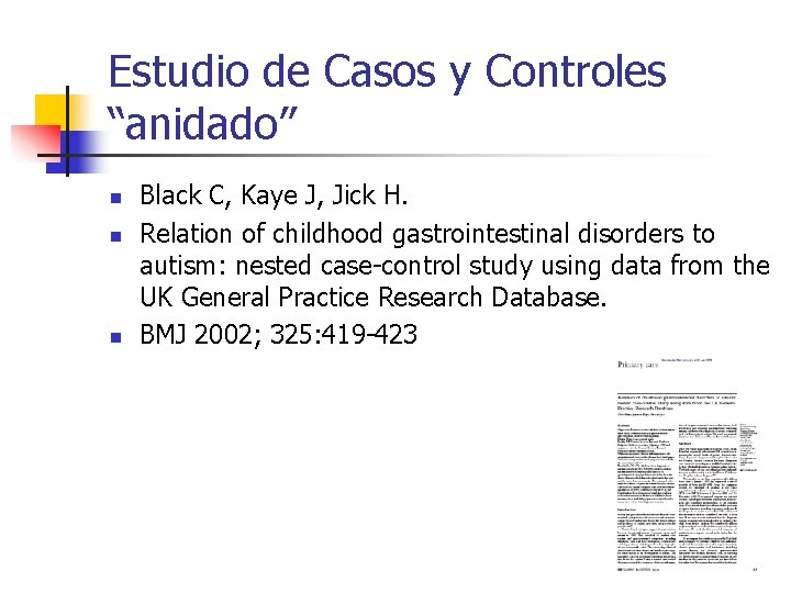 Estudio de Casos y Controles “anidado” n n n Black C, Kaye J, Jick