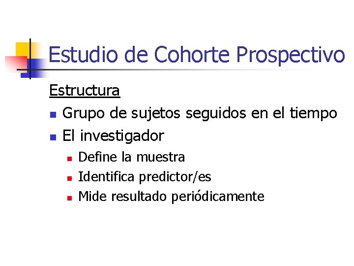 Estudio de Cohorte Prospectivo Estructura n Grupo de sujetos seguidos en el tiempo n