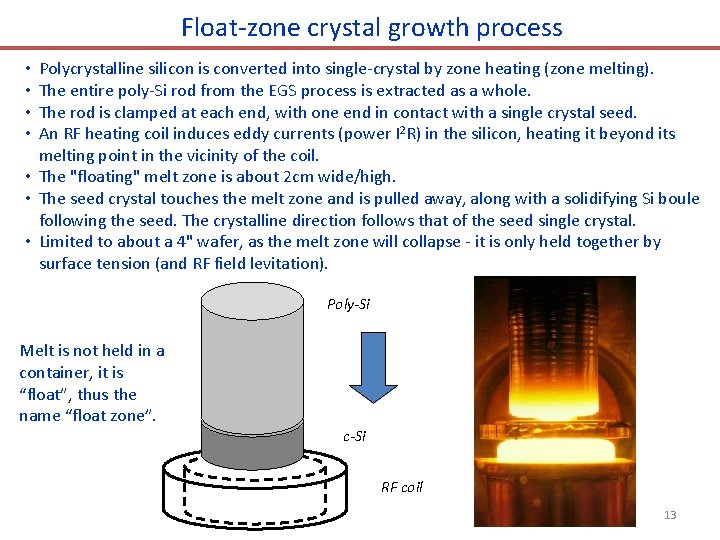 Float-zone crystal growth process Polycrystalline silicon is converted into single-crystal by zone heating (zone