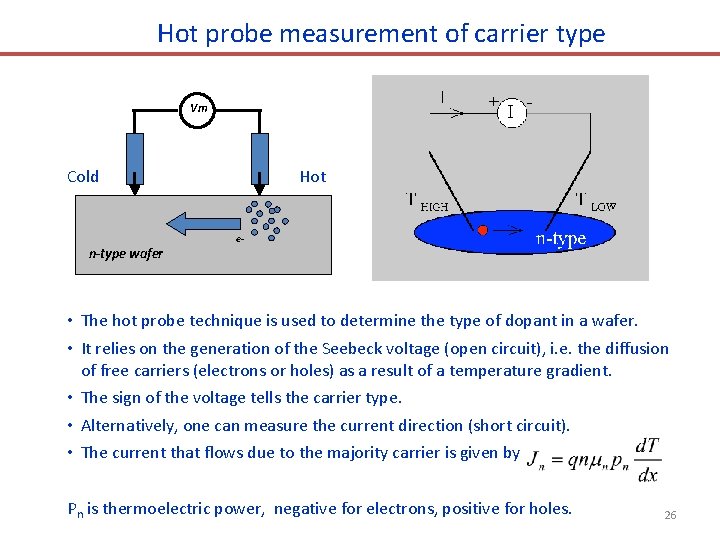 Hot probe measurement of carrier type Vm Cold n-type wafer Hot e- • The