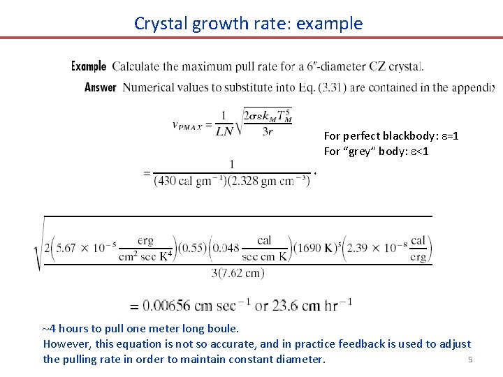 Crystal growth rate: example For perfect blackbody: =1 For “grey” body: <1 4 hours