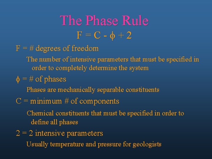 The Phase Rule F=C-f+2 F = # degrees of freedom The number of intensive