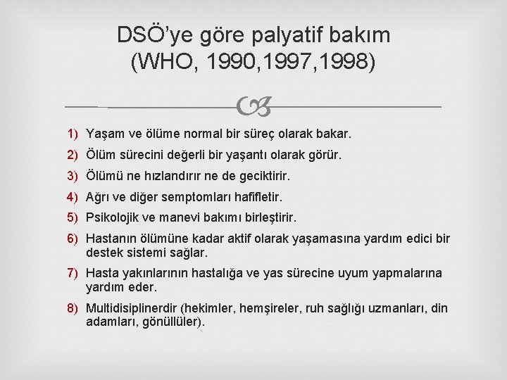 DSÖ’ye göre palyatif bakım (WHO, 1990, 1997, 1998) 1) Yaşam ve ölüme normal bir