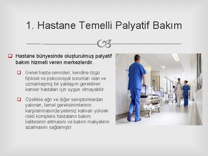 1. Hastane Temelli Palyatif Bakım q Hastane bünyesinde oluşturulmuş palyatif bakım hizmeti veren merkezlerdir.