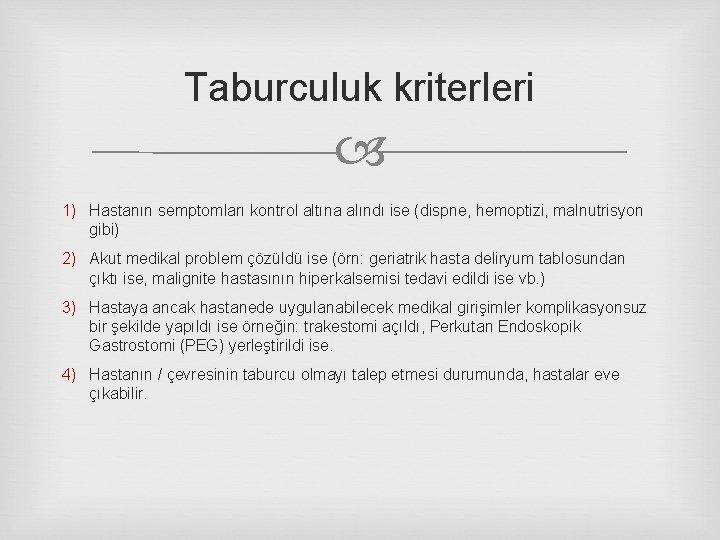 Taburculuk kriterleri 1) Hastanın semptomları kontrol altına alındı ise (dispne, hemoptizi, malnutrisyon gibi) 2)