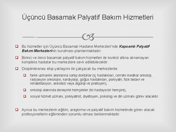 Üçüncü Basamak Palyatif Bakım Hizmetleri q Bu hizmetler için Üçüncü Basamak Hastane Merkezleri’nde Kapsamlı