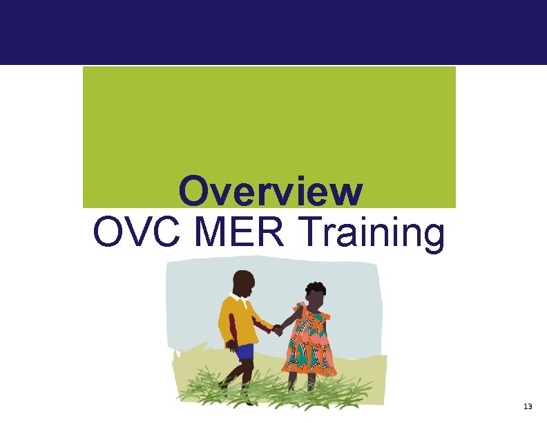 Overview OVC MER Training 13 