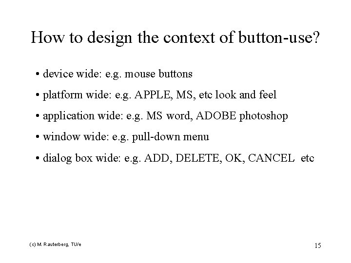 How to design the context of button-use? • device wide: e. g. mouse buttons