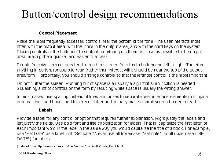 Button/control design recommendations Control Placement Place the most frequently accessed controls near the bottom