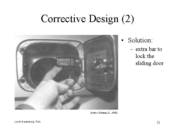 Corrective Design (2) • Solution: – extra bar to lock the sliding door [source: