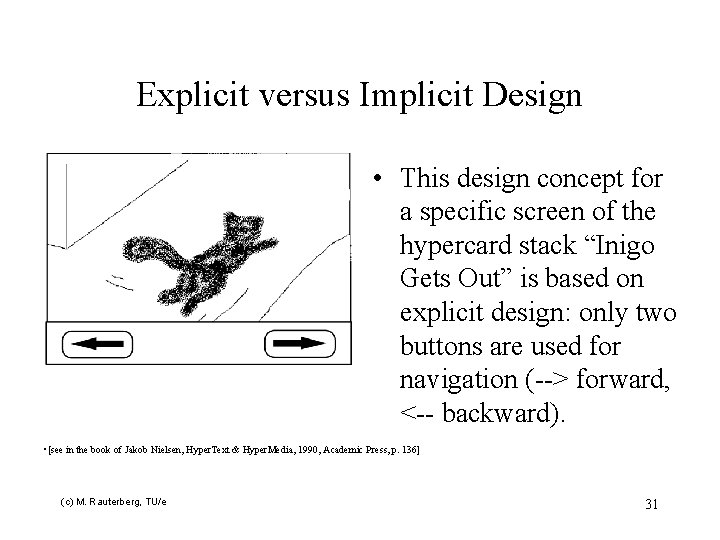 Explicit versus Implicit Design • This design concept for a specific screen of the