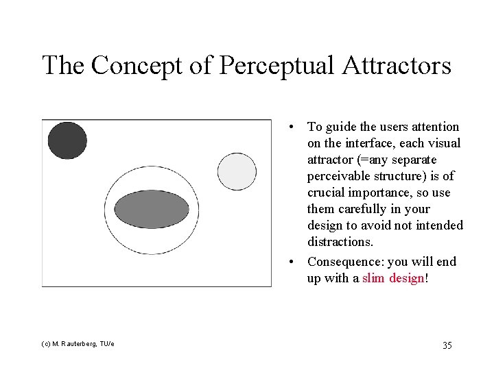 The Concept of Perceptual Attractors • To guide the users attention on the interface,