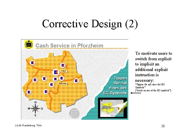 Corrective Design (2) To motivate users to switch from explicit to implicit an additional