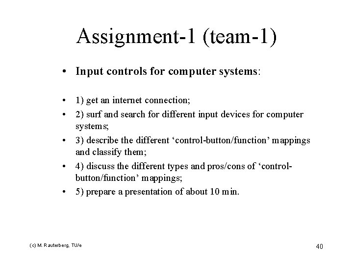 Assignment-1 (team-1) • Input controls for computer systems: • 1) get an internet connection;