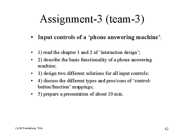 Assignment-3 (team-3) • Input controls of a ‘phone answering machine’: • 1) read the