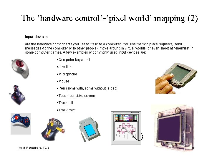 The ‘hardware control’-’pixel world’ mapping (2) Input devices are the hardware components you use