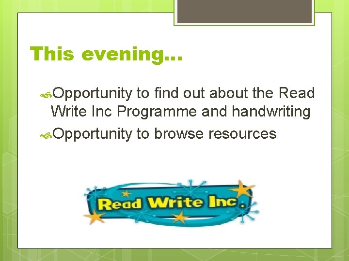 This evening… Opportunity to find out about the Read Write Inc Programme and handwriting