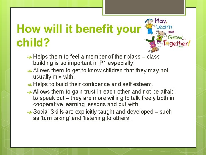 How will it benefit your child? Helps them to feel a member of their