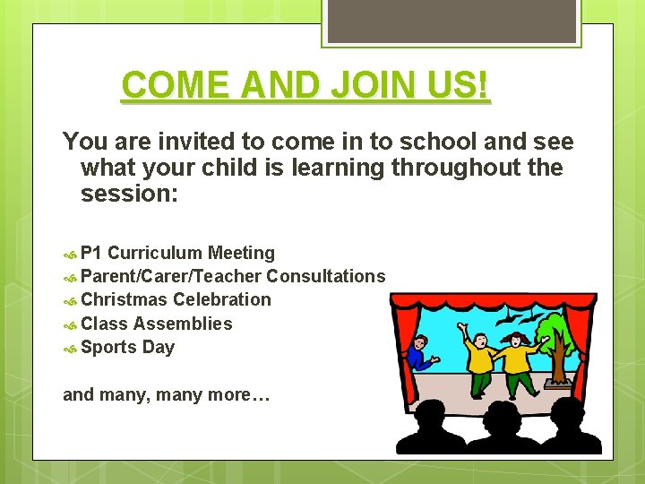 COME AND JOIN US! You are invited to come in to school and see